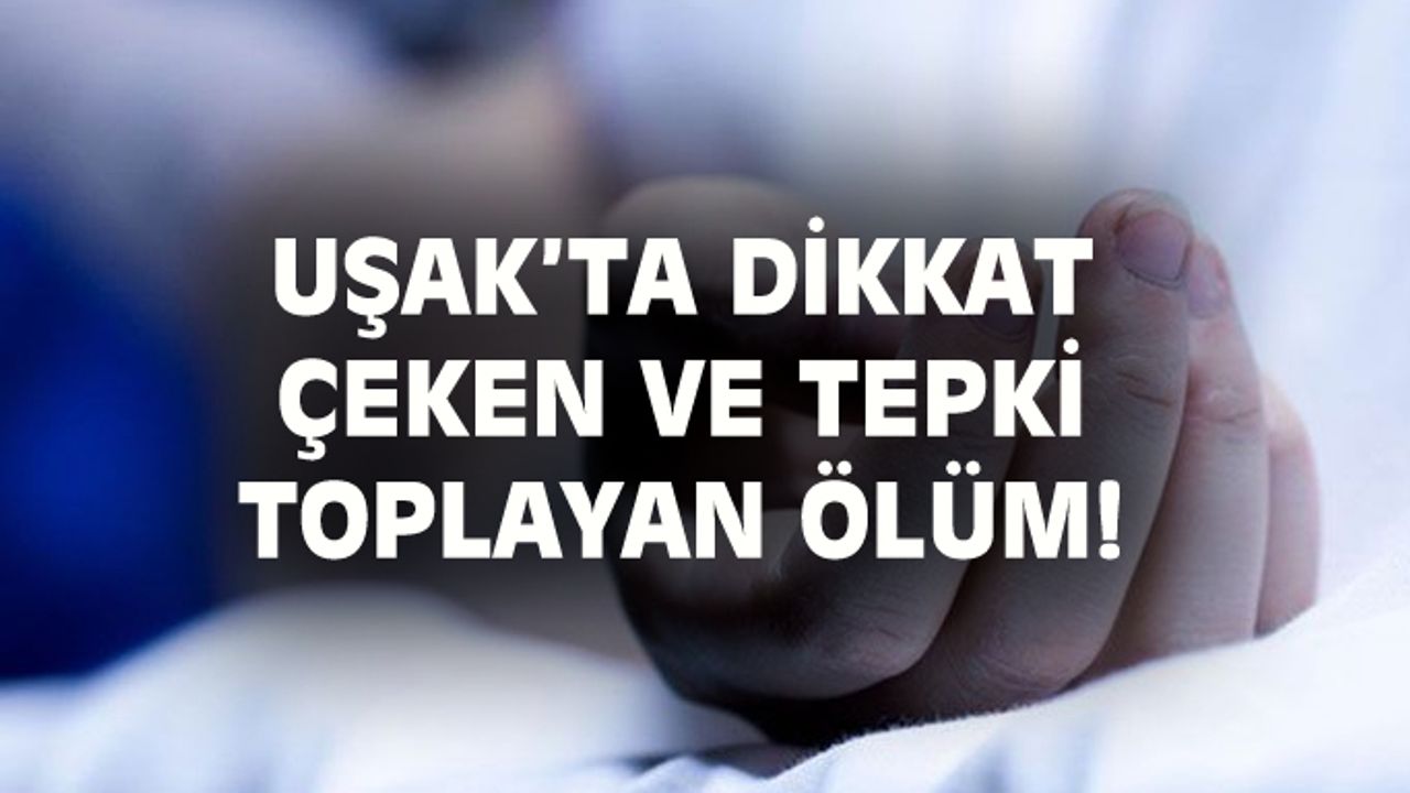 Uşak'taki özel hastanede dikkat çeken ölüm!
