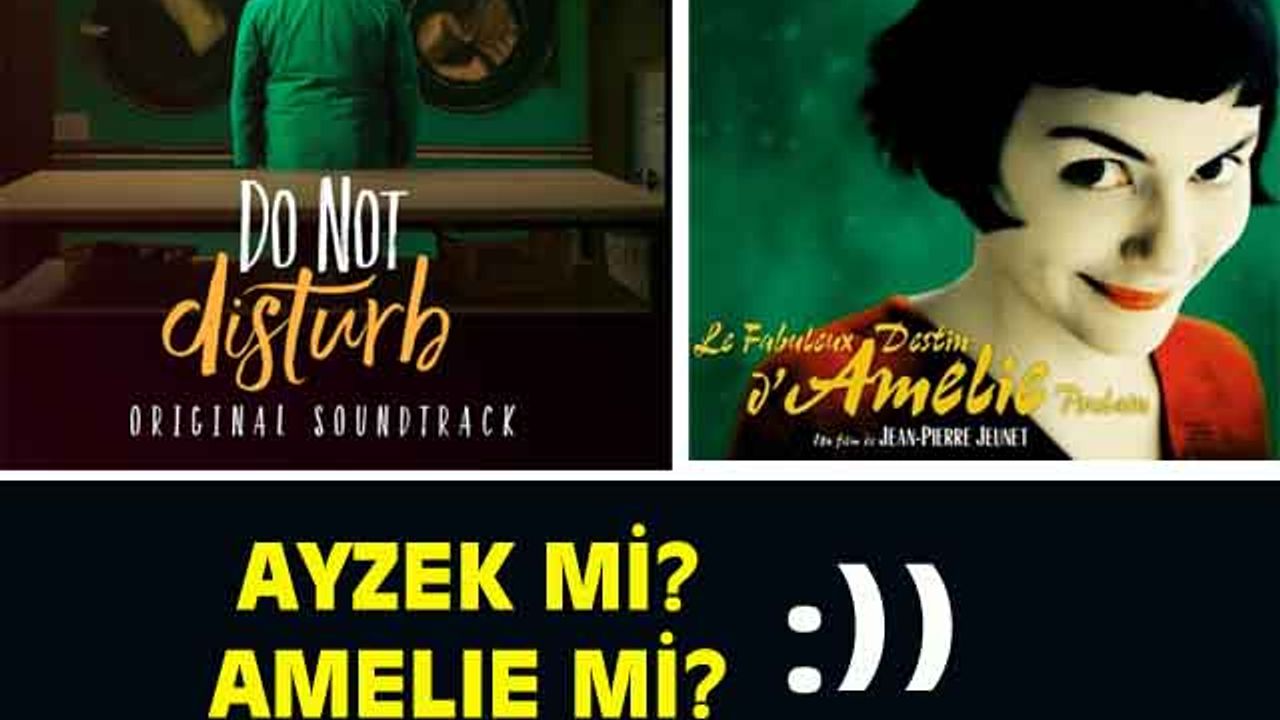 Do Not Disturb soundtrack! Ayzek mi, Amelie mi?