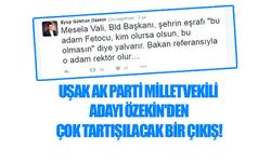 Uşak AK Parti Milletvekili adayı Özekin'den çok tartışılacak bir çıkış!