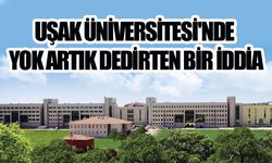 Uşak Üniversitesi'nde 'yok artık' dedirten bir iddia