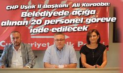CHP Uşak İl Başkanı: Belediyede açığa alınan 20 personel göreve iade edilecek