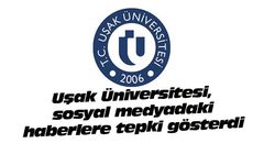 Uşak Üniversitesi, sosyal medyadaki haberlere tepki gösterdi