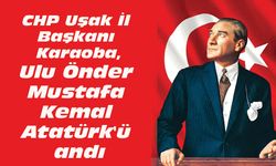 CHP Uşak İl Başkanı Karaoba, Ulu Önder Atatürk'ü andı