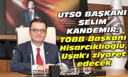 TOBB Başkanı Hisarcıklıoğlu, Uşak'ı ziyaret edecek