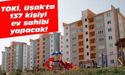TOKİ, Uşak'ta 137 kişiyi ev sahibi yapacak!