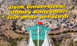 Uşak Üniversitesi, Ulubey Kanyonları için proje geliştirdi