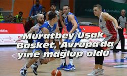 Muratbey Uşak Basket, Avrupa'da yine mağlup oldu