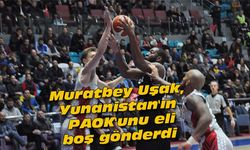 Muratbey Uşak, Yunanistan'ın PAOK'unu eli boş gönderdi