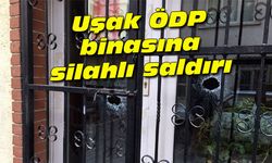 Uşak ÖDP binasına silahlı saldırı