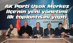 AK Parti Uşak Merkez İlçe'nin yeni yönetimi ilk toplantısını yaptı