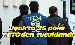 Uşak'ta 25 polis FETÖ'den tutuklandı