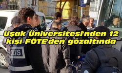 Uşak Üniversitesi'nden 12 kişi FÖTE'den gözaltında