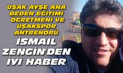 Uşakspor antrenörü İsmail Zengin'den sevindirici haber