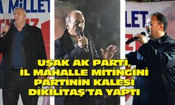 Uşak AK Parti, ilk mahalli mitingini Dikilitaş'ta yaptı