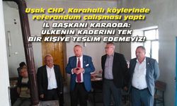 Uşak CHP, Karahallı köylerinde referandum çalışması yaptı
