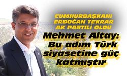 Mehmet Altay: Bu adım Türk siyasetine güç katmıştır