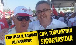 CHP Uşak İl Başkanı: CHP Türkiye'nin sigortasıdır