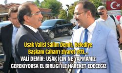 Uşak Valisi Salim Demir, Belediye Başkanı Cahan'ı ziyaret etti...