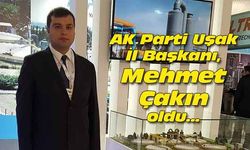 AK Parti Uşak İl Başkanı, Mehmet Çakın oldu