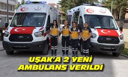 Uşak'a 2 yeni ambulans verildi