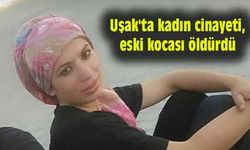 Uşak'ta kadın cinayeti, eski kocası öldürdü
