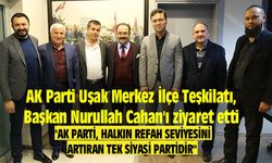 AK Parti Uşak Merkez İlçe Teşkilatı, Başkan Cahan'ı ziyaret etti