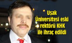 Uşak Üniversitesi eski rektörü KHK ile ihraç edildi