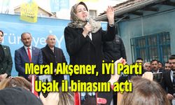Meral Akşener, İYİ Parti Uşak il binasını açtı