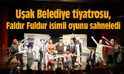Uşak Belediye tiyatrosu, Faldır Fuldur isimli oyunu sahneledi