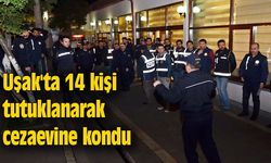 Uşak'ta 14 kişi tutuklanarak cezaevine kondu