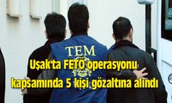 Uşak'ta FETÖ operasyonu kapsamında 5 kişi gözaltına alındı