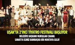 Uşak Belediye Başkanı Cahan: 2'inci Tiyatro Festivali başlıyor