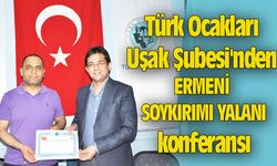 Türk Ocakları Uşak Şubesi'nden “Ermeni soykırımı yalanı” konferansı