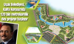 Uşak Belediyesi, Kalfa Korusu'nda 120 bin metrekarelik dev bir projeye başlıyor