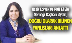 Uşak Çölyak ve PKU El Ele Derneği Başkanı Aydın, doğru bilenen yanlışları açıkladı