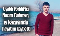 Uşaklı forkliftçi Nazım Türkmen, iş kazasında hayatını kaybetti