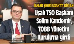 Uşak TSO Başkanı Selim Kandemir, TOBB Yönetim Kurulu'na girdi