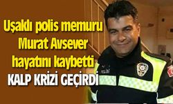 Uşaklı polis memuru Murat Avsever hayatını kaybetti