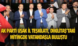 AK Parti Uşak İl Teşkilatı, Dikilitaş'ta mahalle mitingi yaptı