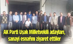 AK Parti Uşak Milletvekili adayları, sanayi esnafını ziyaret ettiler