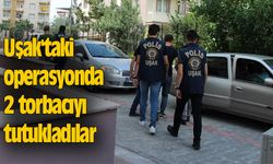 Uşak'taki operasyonda 2 torbacıyı tutukladılar