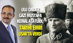 Atatürk, tarihe not düşülen o emri, Uşak'ta verdi...