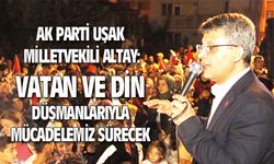Mehmet Altay: Vatan ve din düşmanlarıyla mücadelemiz sürecek