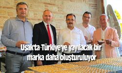Uşak'ta Türkiye'ye yayılacak bir marka daha oluşturuluyor