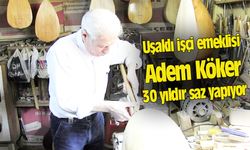 Uşaklı işçi emeklisi Adem Köker 30 yıldır saz yapıyor