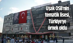 Uşak OSB'nin tematik lisesi, Türkiye'ye örnek oldu