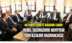 Mehmet Çakın: Uşak'taki tüm ilçeleri AK Parti kazanacak