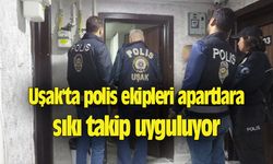 Uşak'ta polis ekipleri apartlara sıkı takip uyguluyor