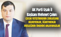 AK Parti Uşak İl Başkanı: Öğretmenlerimizin değerini her zaman bilmeliyiz