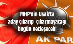 MHP'nin Uşak'ta aday çıkarıp çıkarmayacağı bugün netleşecek!